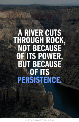 ... because of its power, but because of its persistence Picture Quote #1