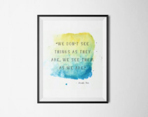 We Don't See Things How They Ar e, Anais Nin Quote, Inspirational Art ...