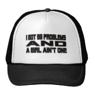 Got 99 Problems Trucker Hats