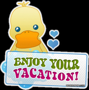 Enjoy Your Vacation Quotes Quotesgram