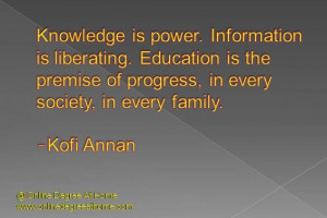 Education Quotes. Knowledge is power. Information is liberating ...