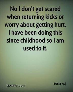 Dante Hall - No I don't get scared when returning kicks or worry about ...