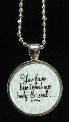 Mr.Darcy bewitched quote - pendant/necklace combo