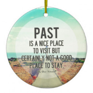 the_past_is_the_past_motivational_quote_ornament ...