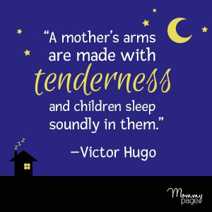 mother's arms-- Victor Hugo