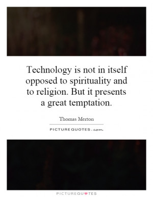 ... and to religion. But it presents a great temptation Picture Quote #1