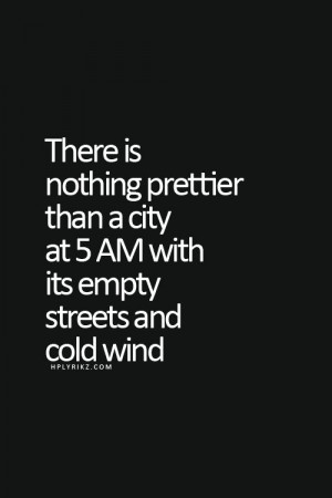 Quotes, Country Quotes, 5Am Quotes, Empty Cities, Empty Street, Cold ...