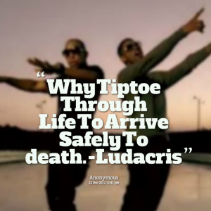 Quotes Picture: why tiptoe through life to arrive safely to death ...