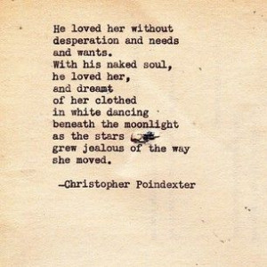 ... her without desperation, needs, and wants... - christopher poindexter