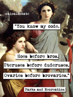 Leslie Knope Quotes Hoes Before Bros Parks and recreation hoes