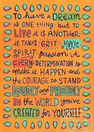 ... another it’s takes grit moxie, spirit, passion a fiery determination