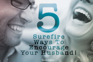 surefire-ways-to-encourage-your-husband-2.jpg