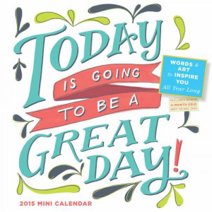 Today is Going To Be A Great Day! 2015 Mini Wall Calendar