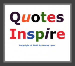 Quotes Inspire graphic photo by Denny Lyon . You are free to use this ...