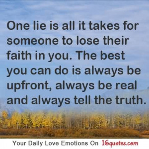 Once Lie Is All It Takes For Someone To Lose Faith In You.