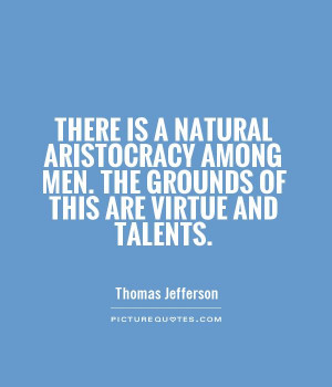 ... among men. The grounds of this are virtue and talents Picture Quote #1