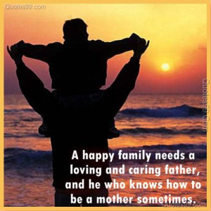 Being a Father Quotes http://www.quotes99.com/a-happy-family-needs-a ...