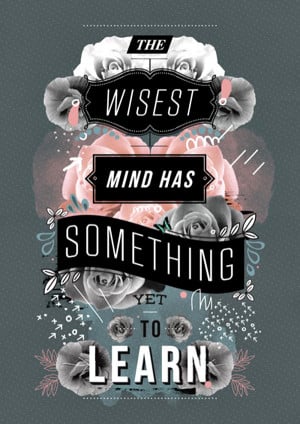 Famous Quotes and Sayings about Learning-the-wisest-mind-has-something ...