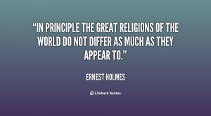 In principle the great religions of the world do not differ as much as ...