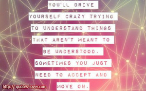 ... you just need to accept and move on. #LetGo #Understand #picturequotes