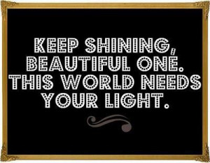 Keep shining! :)