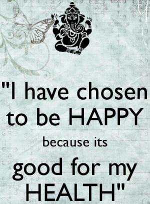 Choose to be happy quote via Namaste Cafe at www.Facebook.com ...