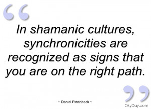 in shamanic cultures daniel pinchbeck