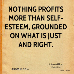 Nothing profits more than self-esteem, grounded on what is just and ...