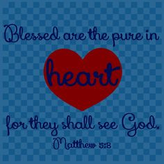 Blessed Are The Pure Heart