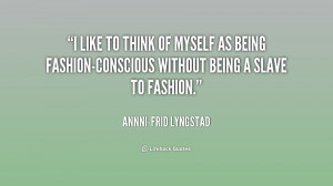 like to think of myself as being fashion-conscious without being a ...