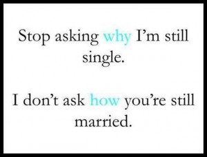 stop asking why I'm still single