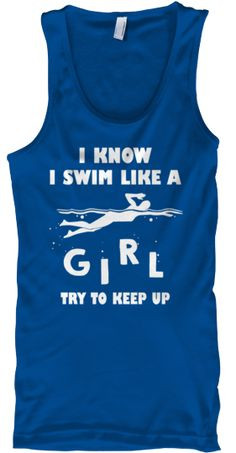 Girls Swim Better-Limited Edition | Teespring We would have totally ...