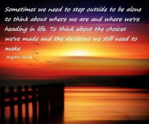 Sometimes we need to step outside to be alone to think about where we ...