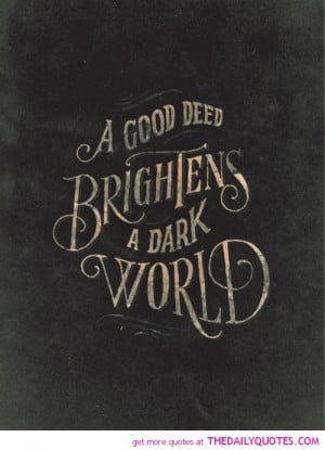good-deed-brightens-dark-world-life-quotes-sayings-pictures.jpg