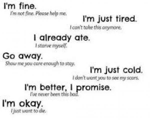Im fine “im not fine, please help me.” I’m just tired. “I can ...