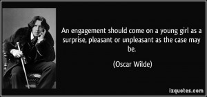An engagement should come on a young girl as a surprise, pleasant or ...