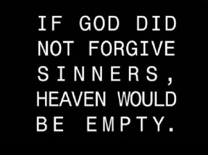 And that’s how we know God forgives His children…