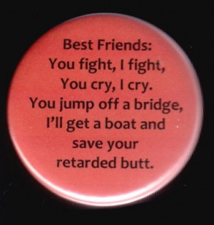 Friends: You fight, I fight. You cry, I cry. You jump off a bridge ...