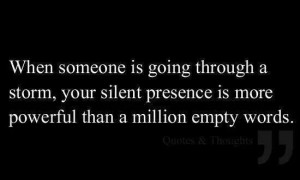 ... Quote on the importance of your presence when your loved ones are down