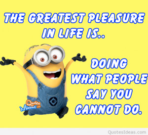 ... july 10 the new minions movie, so enjoy this awesome minions quotes