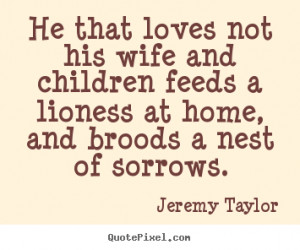 ... wife and children feeds a lioness.. Jeremy Taylor greatest love quote
