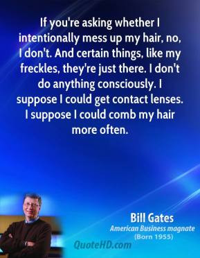 ... intentionally mess up my hair no i don t and certain things like my