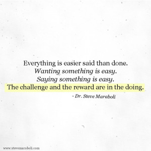 is easier said than done. Wanting something is easy. Saying something ...