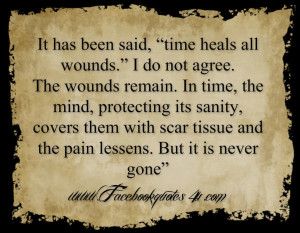It has been said, “time heals all wounds.”