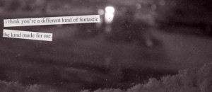 think you're different kind of fantastic the kind made for me.