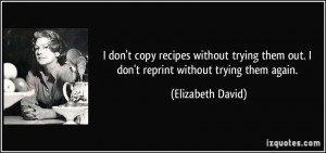 quote-i-don-t-copy-recipes-without-trying-them-out-i-don-t-reprint ...