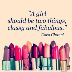 ... be two things, classy and fabulous. - Coco Chanel #makeup #quotes