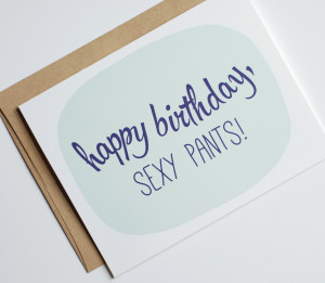 Birthday Card - Happy Birthday Sexy Pants - Funny Birthday Card - Sexy ...