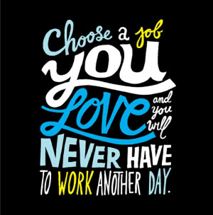 Myspace Graphics > Life Quotes > choose a job you love Graphic