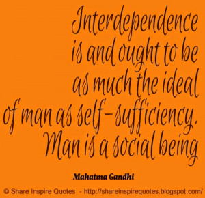 ... social being ~Mahatma Gandhi | Share Inspire Quotes - Inspiring Quotes